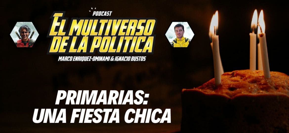 Primarias: una fiesta chica | El multiverso de la política | 01 x 16