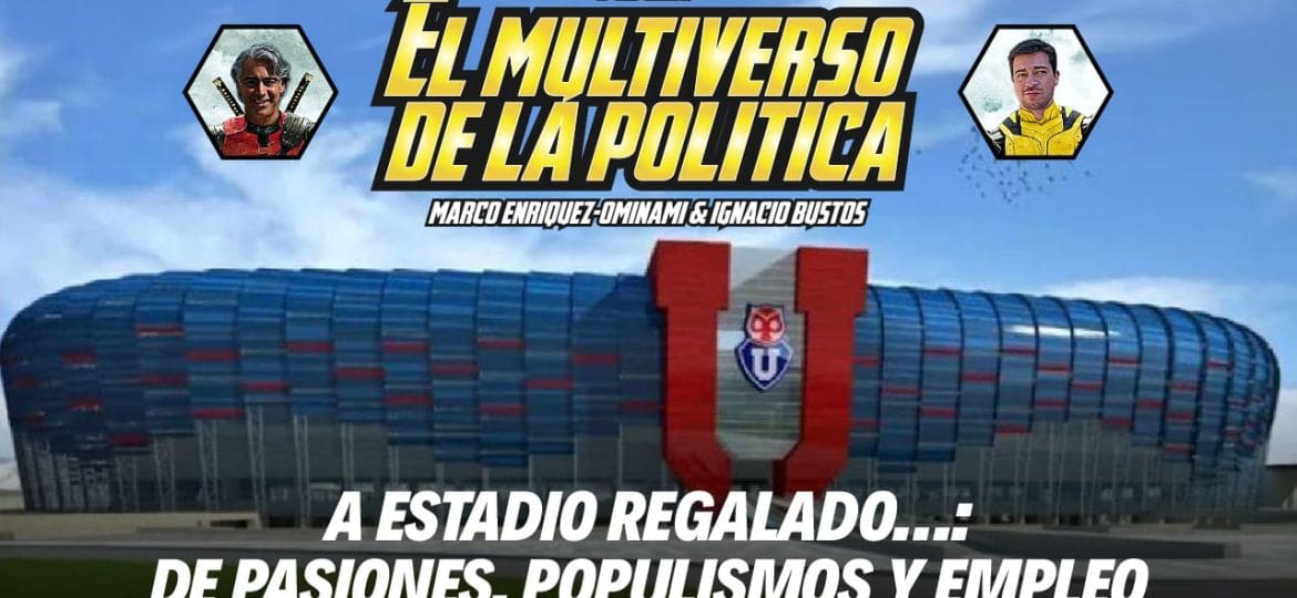 A estadio regalado… de pasiones, populismos y empleo | El multiverso de la política | 01 x 20