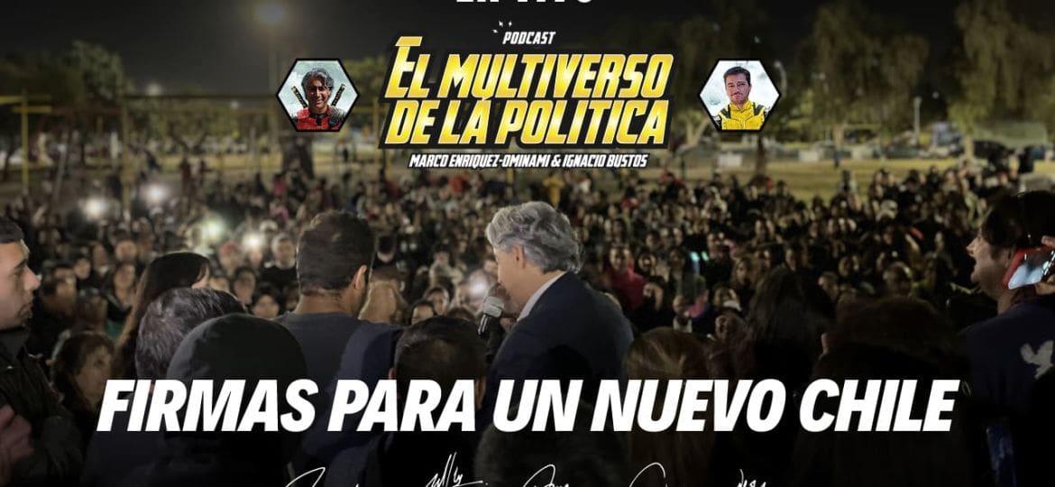 Firmas para un nuevo Chile | El multiverso de la política